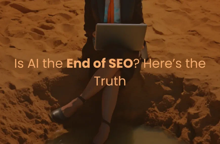 Is AI the End of SEO? Here’s the Truth