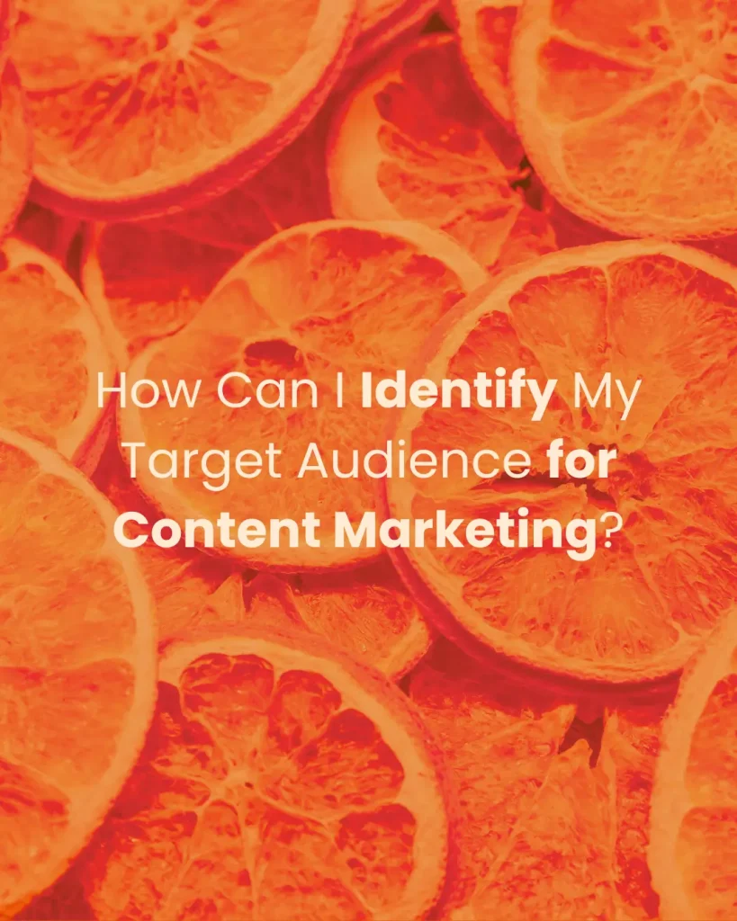How Can I Identify My Target Audience for Content Marketing?